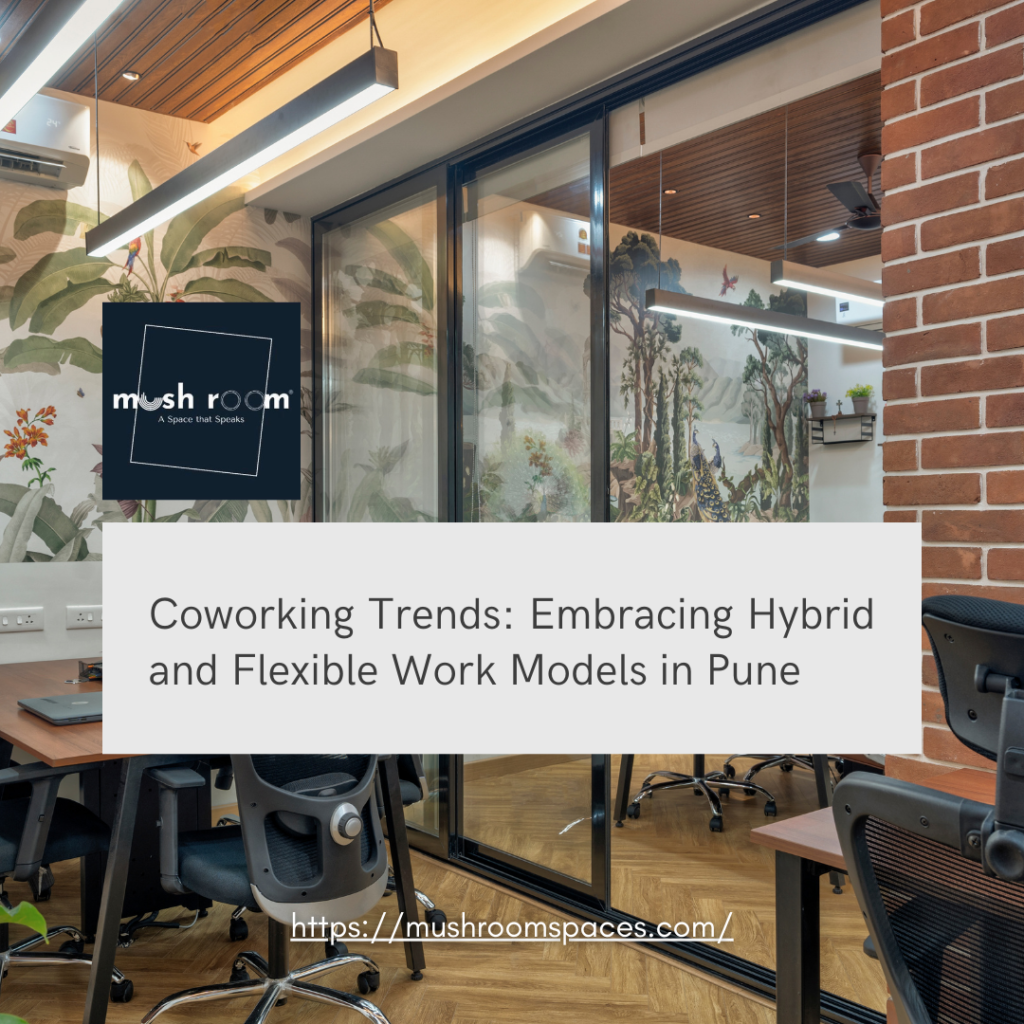 Coworking Trends: Embracing Hybrid and Flexible Work Models in Pune