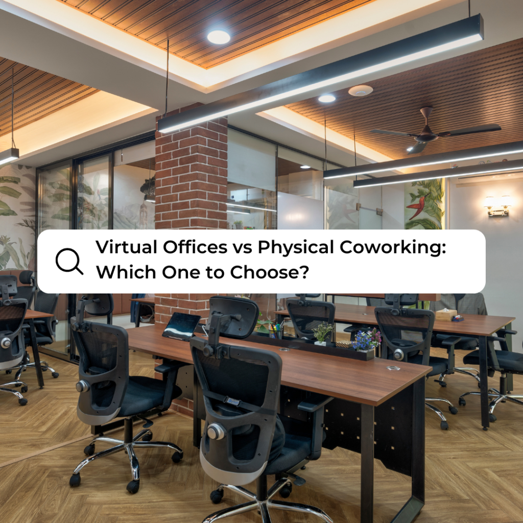 Virtual Offices vs Physical Coworking: Which One to Choose?