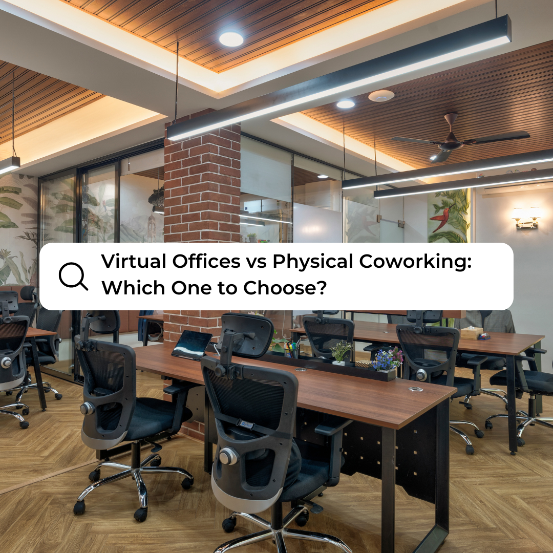 Virtual Offices vs Physical Coworking: Which One to Choose?
