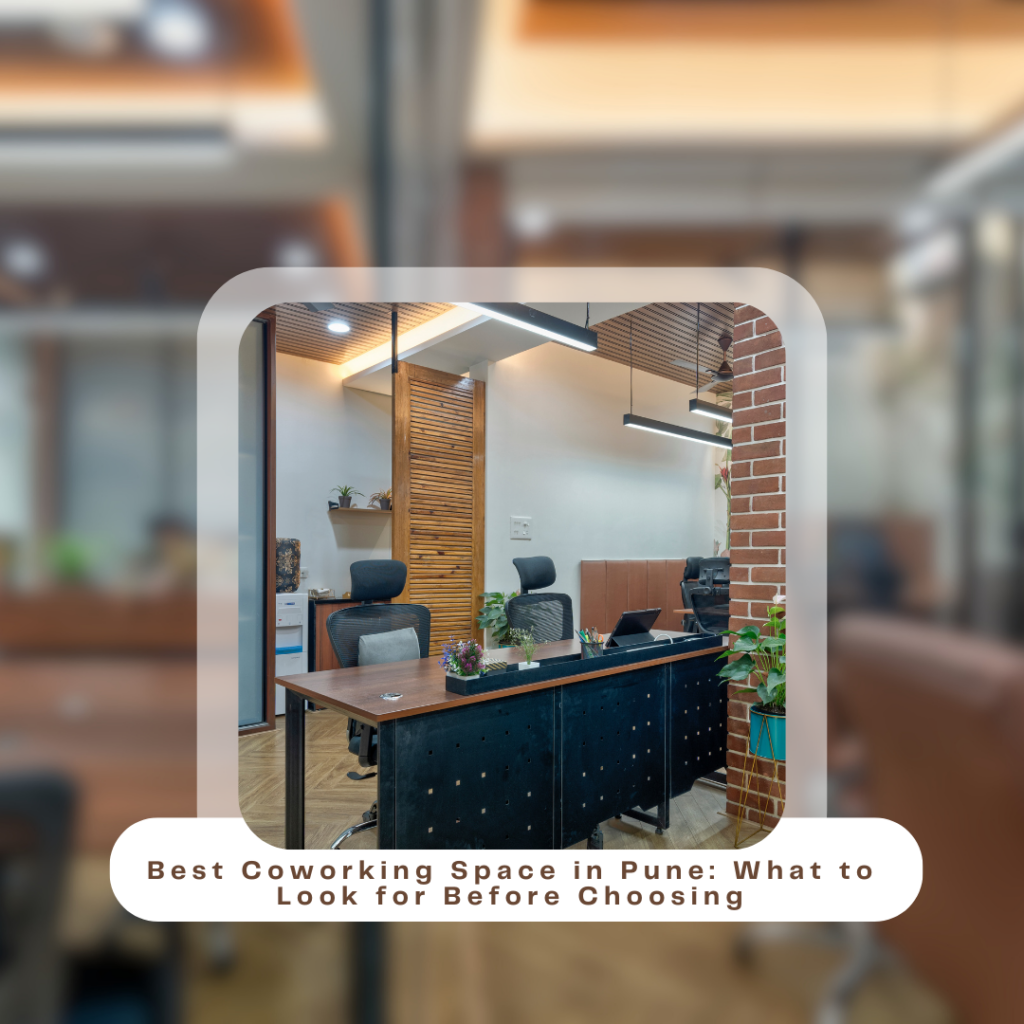 Best Coworking Space in Pune: What to Look for Before Choosing