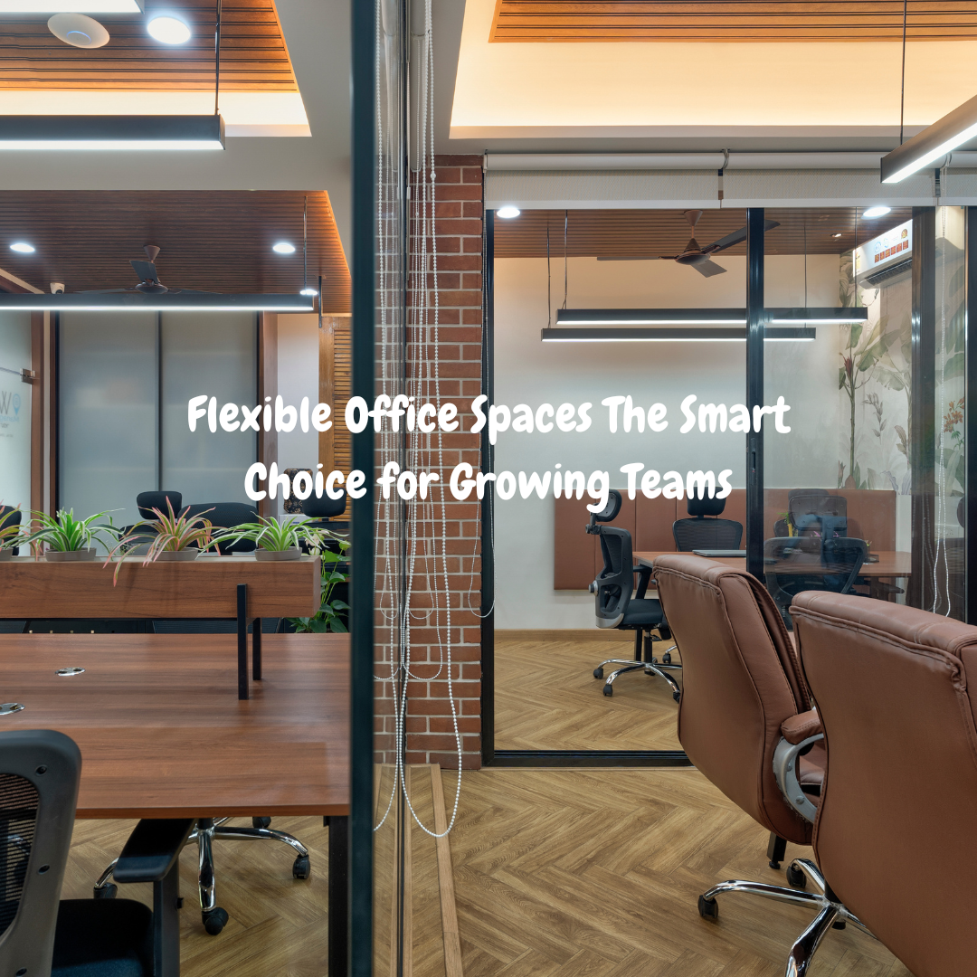 Flexible Office Spaces The Smart Choice for Growing Teams