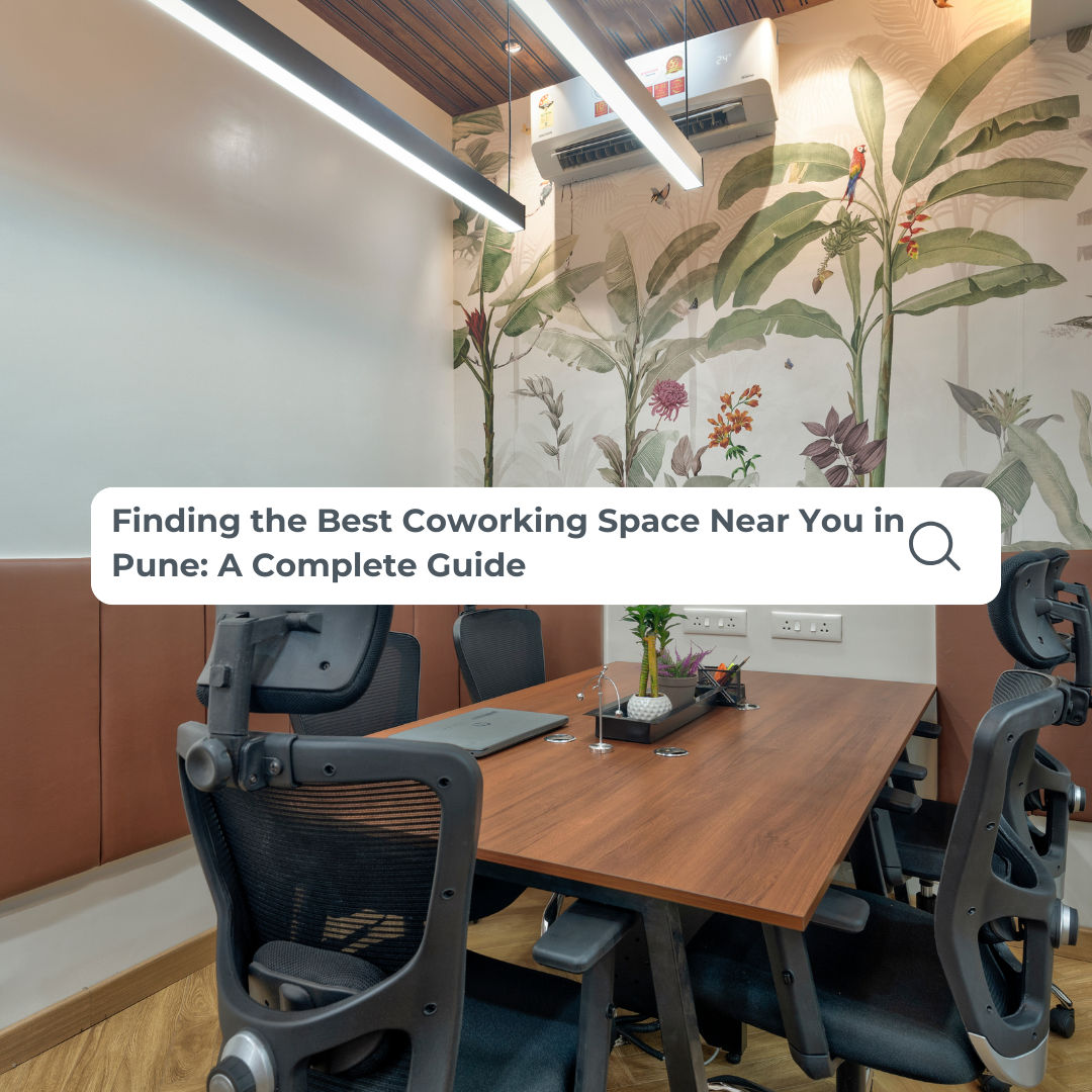 Finding the Best Coworking Space Near You in Pune: A Complete Guide