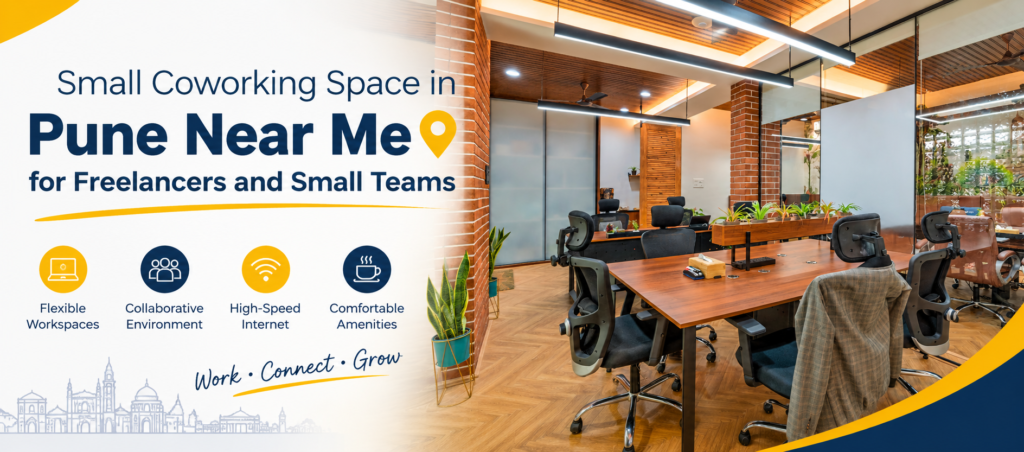 Small Coworking Space in Pune Near Me for Freelancers and Small Teams